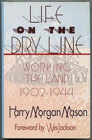 Bild des Verkufers fr Life on the Dry Line: Working the Land, 1902-1944 zum Verkauf von Between the Covers-Rare Books, Inc. ABAA