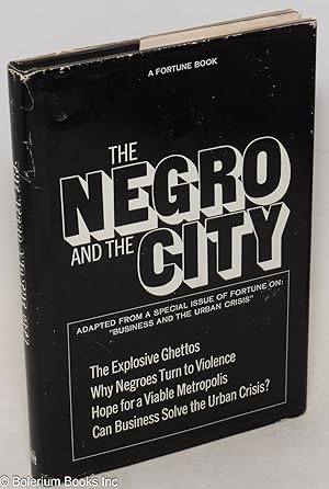 The Negro and the city; adapted from a special issue of FORTUNE on: 'Business and the Urban Crisis'