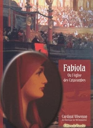 Image du vendeur pour Fabiola ou L'Eglise des catacombes mis en vente par Chapitre.com : livres et presse ancienne