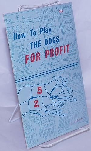 How to Play the Dogs for Profit [signed]