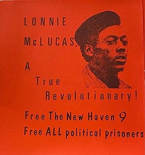 Lonnie McLucas: a true revolutionary. Free the New Haven 9. Free ALL political prisoners [sticker]