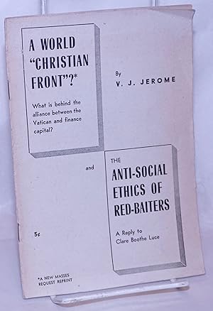 Imagen del vendedor de A world "Christian front?" What is beind the alliance between the Vatican and finance capital? and the anti-social ethics of red-baiters, a reply to Clare Boothe Luce a la venta por Bolerium Books Inc.