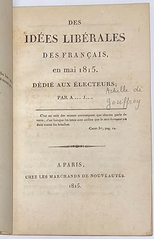 Des idées libérales des Français en mai 1815. Dédié aux électeurs. Par A . J .