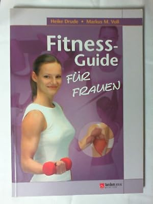 Imagen del vendedor de Fitness-Guide fr Frauen. Heike Drude ; Markus M. Voll. [Grafiken: Markus M. Voll ; Gnter Krtner. Fotos: Martin Kreutter] a la venta por Buecherhof