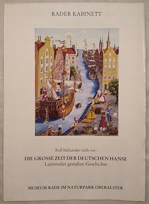 Die grosse Zeit der deutschen Hanse - Laienmaler gestalten Geschichte [Austellungsverzeichnis].