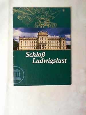 Schloss Ludwigslust. Staatliches Museum Schwerin, Kunstsammlungen, Schlösser und Gärten. [Text: H...