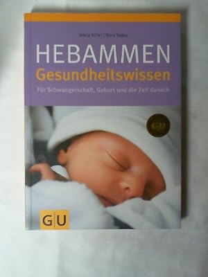 Hebammen-Gesundheitswissen : für Schwangerschaft, Geburt und die Zeit danach. Sivia Höfer ; Nora ...