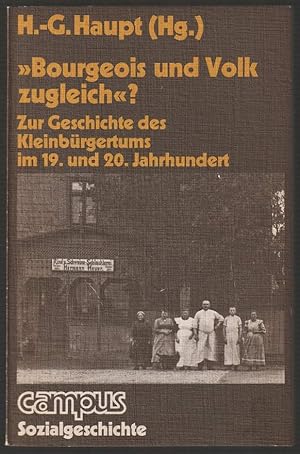 Seller image for Bourgeois und Volk zugleich?" Zur Geschichte des Kleinbrgertums im 19. u. 20. Jahrhundert. for sale by Antiquariat Dennis R. Plummer