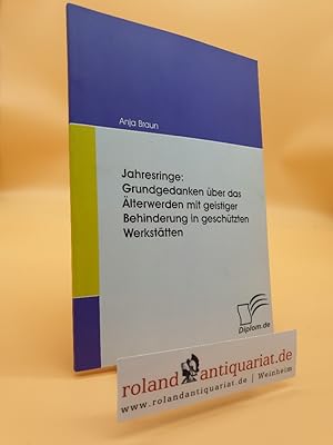 Imagen del vendedor de Jahresringe: Grundgedanken ber das lterwerden mit geistiger Behinderung in geschtzten Werksttten a la venta por Roland Antiquariat UG haftungsbeschrnkt