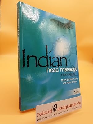 Bild des Verkufers fr Habia Indian Head Massage: A Practical Guide zum Verkauf von Roland Antiquariat UG haftungsbeschrnkt