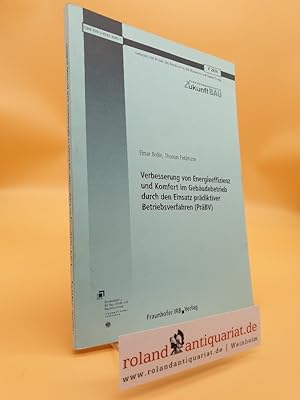 Bild des Verkufers fr Verbesserung von Energieeffizienz und Komfort im Gebudebetrieb durch den Einsatz prdiktiver Betriebsverfahren (PrBV). Abschlussbericht. (Forschungsinitiative Zukunft Bau) zum Verkauf von Roland Antiquariat UG haftungsbeschrnkt