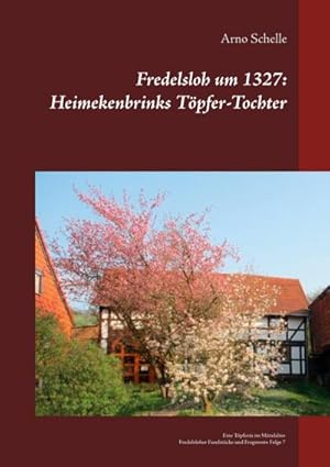 Image du vendeur pour Fredelsloh um 1327: Heimekenbrinks Tpfer-Tochter : Eine Tpferin im Mittelalter, Fredelsloher Fundstcke und Fragmente Folge 7 mis en vente par AHA-BUCH GmbH
