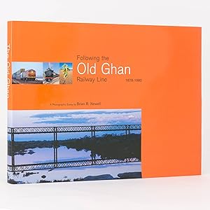 Following the Old Ghan Railway Line, 1878-1980 [A Photographic Essay (cover sub-title)]