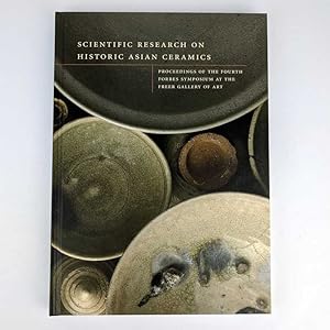 Immagine del venditore per Scientific Research on Historic Asian Ceramics: Proceedings of the Fourth Forbes Symposium at the Freer Gallery of Art venduto da Book Merchant Jenkins, ANZAAB / ILAB