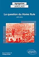 Seller image for La Question Du Home Rule : 1870-1914 for sale by RECYCLIVRE