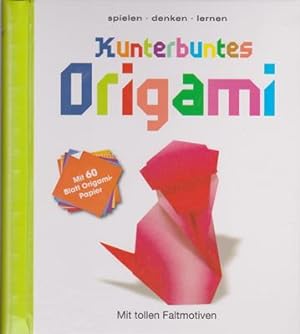 Kunterbuntes Origami - Mit tollen Faltmotiven