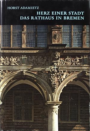 Bild des Verkufers fr Herz einer Stadt: das Rathaus in Bremen. zum Verkauf von books4less (Versandantiquariat Petra Gros GmbH & Co. KG)