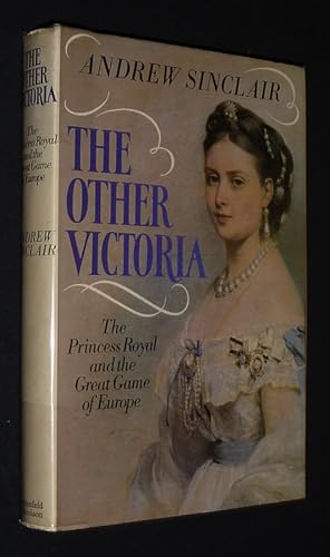 Image du vendeur pour The Other Victoria: The Princess Royal and the Great Game of Europe mis en vente par Abraxas-libris