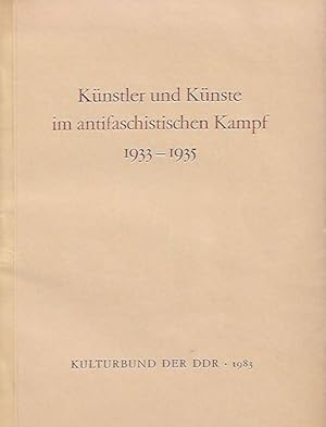 Künstler und Künste im antifaschistischen Kampf 1933-1935, Beiträge zu einer Arbeitstagung des Ze...