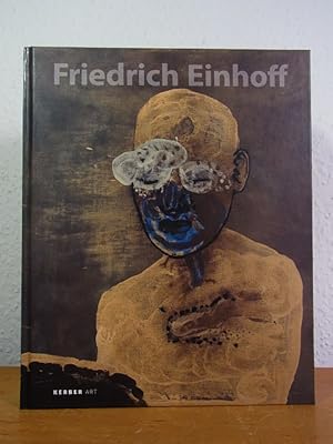 Friedrich Einhoff. Publikation aus Anlass der Verleihung der Plakette der Freien Akademie der Kün...