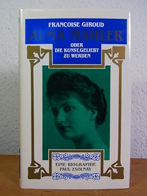 Bild des Verkufers fr Alma Mahler oder Die Kunst, geliebt zu werden. Biographie zum Verkauf von Antiquariat Weber