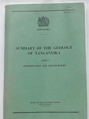 Summary of the Geology of Tanganyika Part 1, Introduction and Stratigraphy. Part 2: Map.