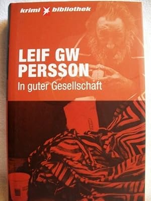 In guter Gesellschaft Roman / Leif GW Persson. Aus dem Schwed. von Gabriele Haefs