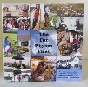 Seller image for The Fat Pigeon Flies: An Autobiography of the Sheldon Community Celebrating 21 Years of the Society of Mary and Martha for sale by BRIMSTONES