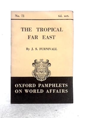 Seller image for The Tropical Far East (Oxford Pamphlets on World Affairs, No. 71) for sale by World of Rare Books