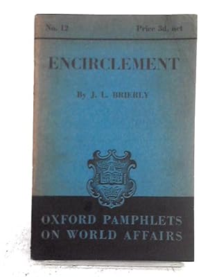 Bild des Verkufers fr Encirclement. Oxford Pamphlets on World Affairs No 12 zum Verkauf von World of Rare Books