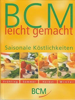 BCM leicht gemacht. Saisonale Köstlichkeiten. Frühling - Sommer - Herbst - Winter