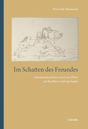 Im Schatten des Freundes: Arbeitsmaterialien von Franz Pforr im Nachlass Ludwig Vogels.