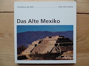 Das alte Mexiko. Architektur der Welt ; 13