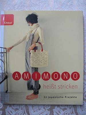 Amimono heißt stricken. 22 japanische Projekte