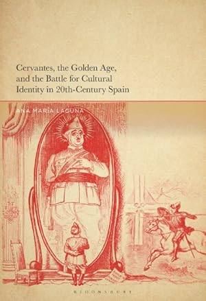 Image du vendeur pour Cervantes, the Golden Age, and the Battle for Cultural Identity in 20th-Century Spain mis en vente par GreatBookPrices