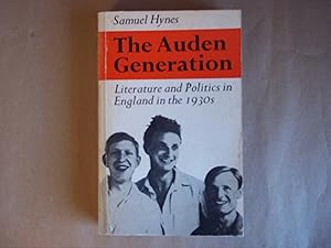 Seller image for THE AUDEN GENERATION. Literature and Politics in England in the 1930s. for sale by Carmarthenshire Rare Books