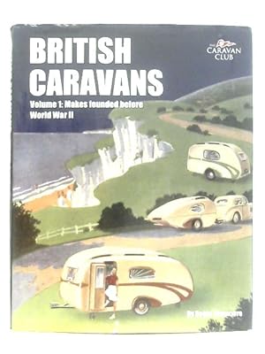 Imagen del vendedor de British Caravans Volume 1: Makes Founded Before World War II a la venta por World of Rare Books
