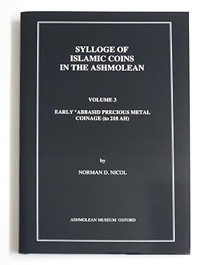 Imagen del vendedor de Sylloge of Islamic Coins in the Ashmolean Museum. Volume 3, Early 'Abbasid Precious Metal Coinage (to 218 AH) (Sylloge of Islamic Coins in the Ashmolean Museum) a la venta por Devils in the Detail Ltd