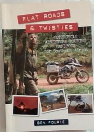 Image du vendeur pour Flat Roads & Twisties; Motorcycle Adventure Touring Handbook for Southern Africa mis en vente par Chapter 1