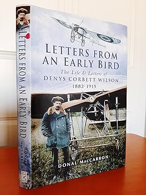 Letters from an Early Bird: The Life and letters of Denys Corbett Wilson 1882 - 1915 [Signed]