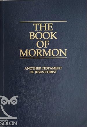 The book of mormon. Another testament of Jesus Christ