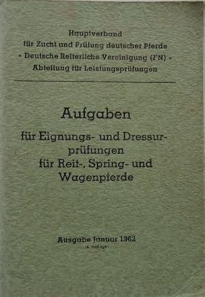 Imagen del vendedor de Aufgaben fr Eignungs- und Dressurprfungen fr Reit-, Spring- und Wagenpferde. Ausgabe Januar 1962. a la venta por Antiquariat Ursula Hartmann