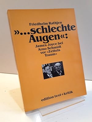Seller image for schlechte Augen": James Joyce bei Arno Schmidt vor "Zettels Traum". Ein annotierter Kommentar. for sale by Antiquariat Langguth - lesenhilft