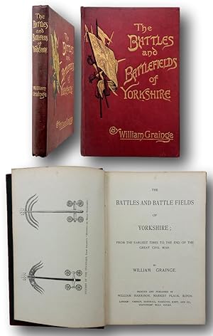 THE BATTLES & BATTLEFIELDS OF YORKSHIRE From the earliest times to the end of the Great Civil War.