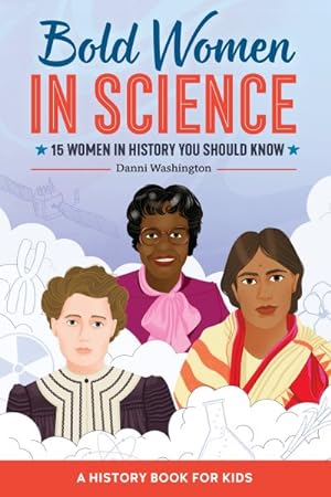 Bild des Verkufers fr Bold Women in Science : 15 Women in History You Should Know zum Verkauf von GreatBookPrices