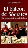 Seller image for El balcn de Scrates. Una propuesta frente al nihilismo for sale by AG Library