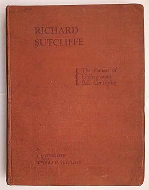 Richard Sutcliffe - The Pioneer of Underground Belt Conveying