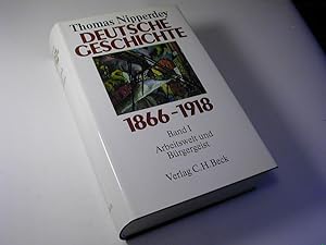 Bild des Verkufers fr Deutsche Geschichte 1866-1918. Bd. 1: Arbeitswelt und Brgergeist zum Verkauf von Antiquariat Fuchseck