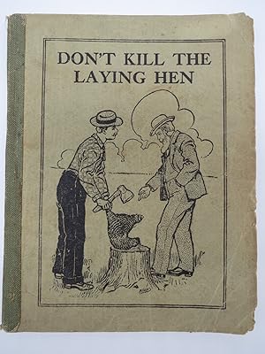 DON'T KILL THE LAYING HEN; A Book Describing and Explaining the Potter System of Selecting Laying...