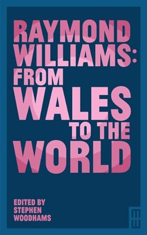 Bild des Verkufers fr Raymond Williams : From Wales to the World zum Verkauf von GreatBookPrices